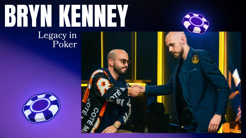 Bryn Kenney’s Legacy in Poker