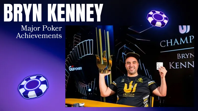 Bryn Kenney’s Major Poker Achievements