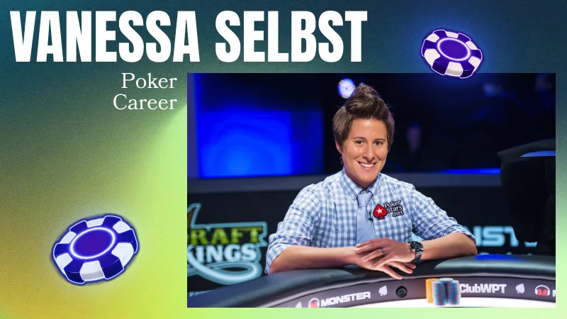 Vanessa Selbst's Poker Career