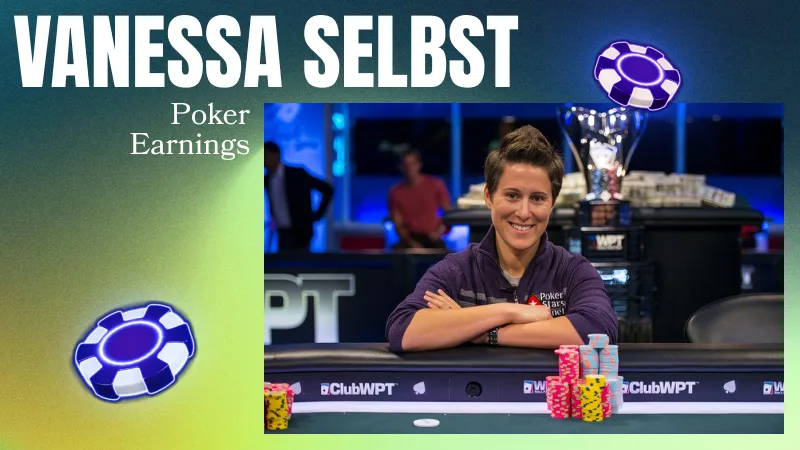 Vanessa Selbst's Net Worth and Poker Earnings