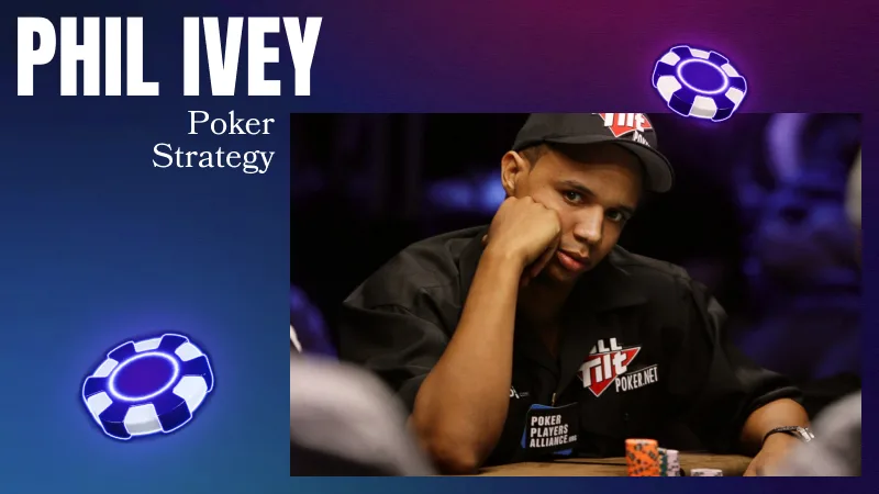 Phil Ivey’s Poker Strategy