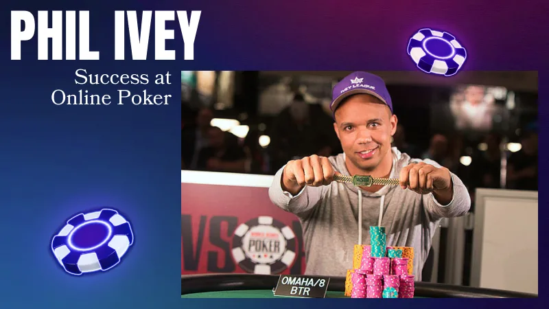 Phil Ivey’s Success at Online Poker