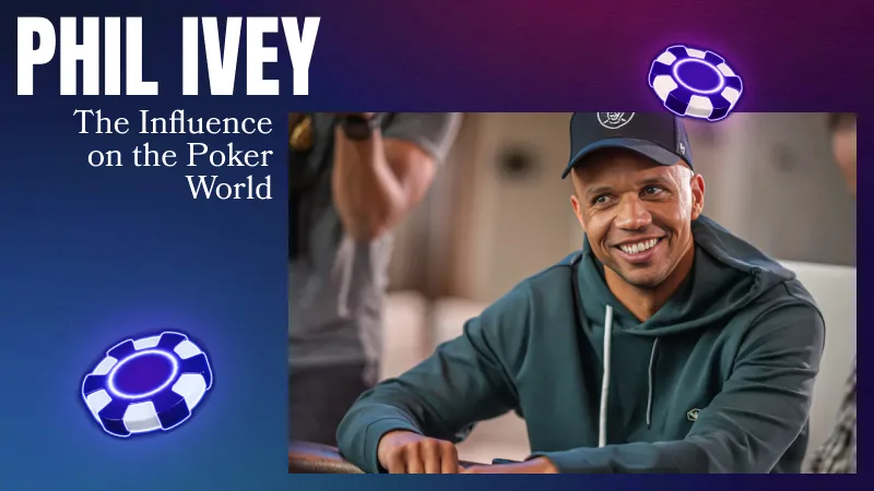 The Influence of Phil Ivey on the Poker World