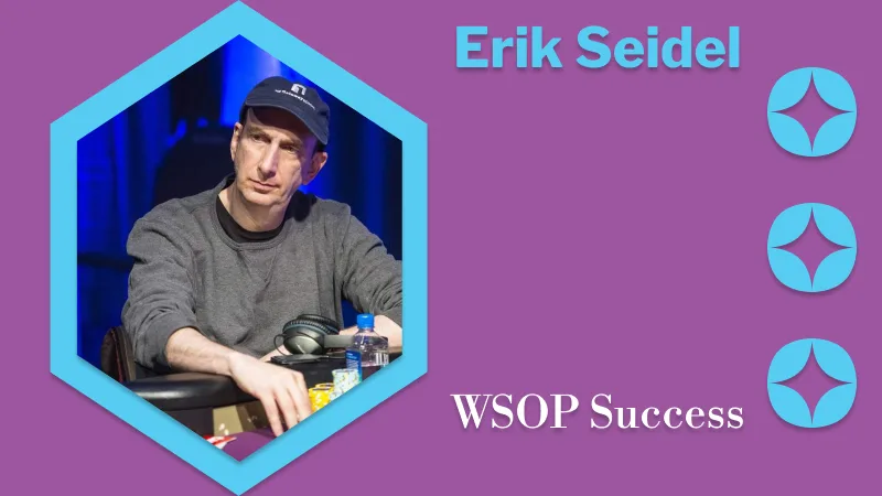 Erik Seidels World Series of Poker (WSOP) Success