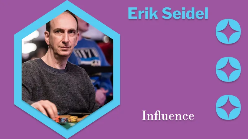 Erik Seidels Influence on the Poker World